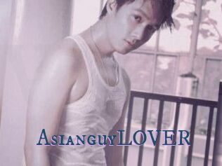 AsianguyLOVER