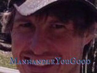 ManhandleYouGood