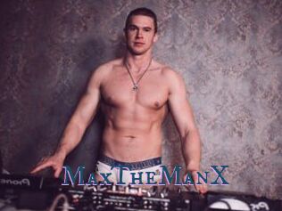 MaxTheManX