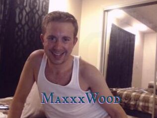 MaxxxWood