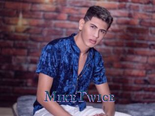 MikeTwice