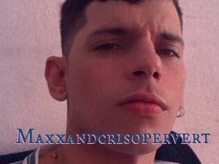 Maxxandcrisopervert