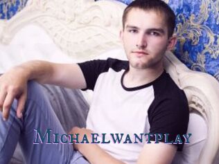Michaelwantplay