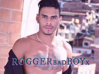 ROGGERbadBOYx