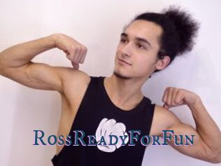 RossReadyForFun