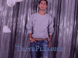 TroyePleasure