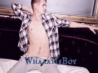 WhaaatIsBoy