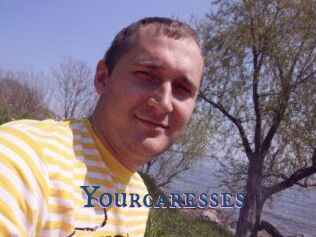 Yourcaresses
