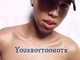 Yourboytoohotx