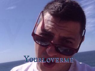 Yourloverme
